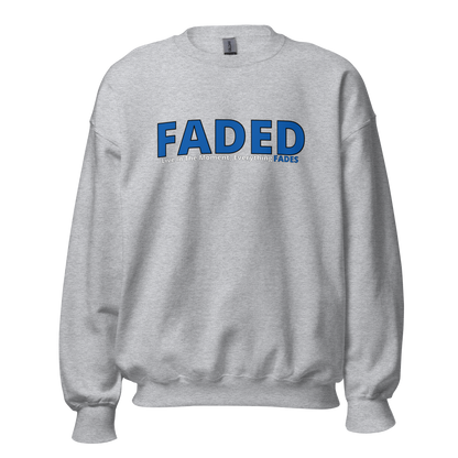 Faded (Blue Logo) "Live In The Moment" Unisex Sweatshirt