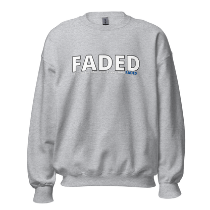 Faded (Subtle Blue Logo) "Live In The Moment" Unisex Sweatshirt