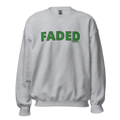 Faded (Green Logo) "Live In The Moment" Unisex Sweatshirt