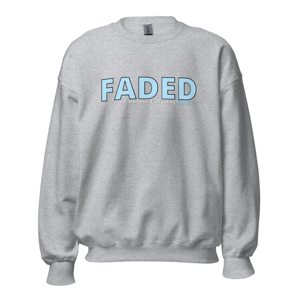 Faded (Baby Blue Logo) "Live In The Moment" Unisex Sweatshirt