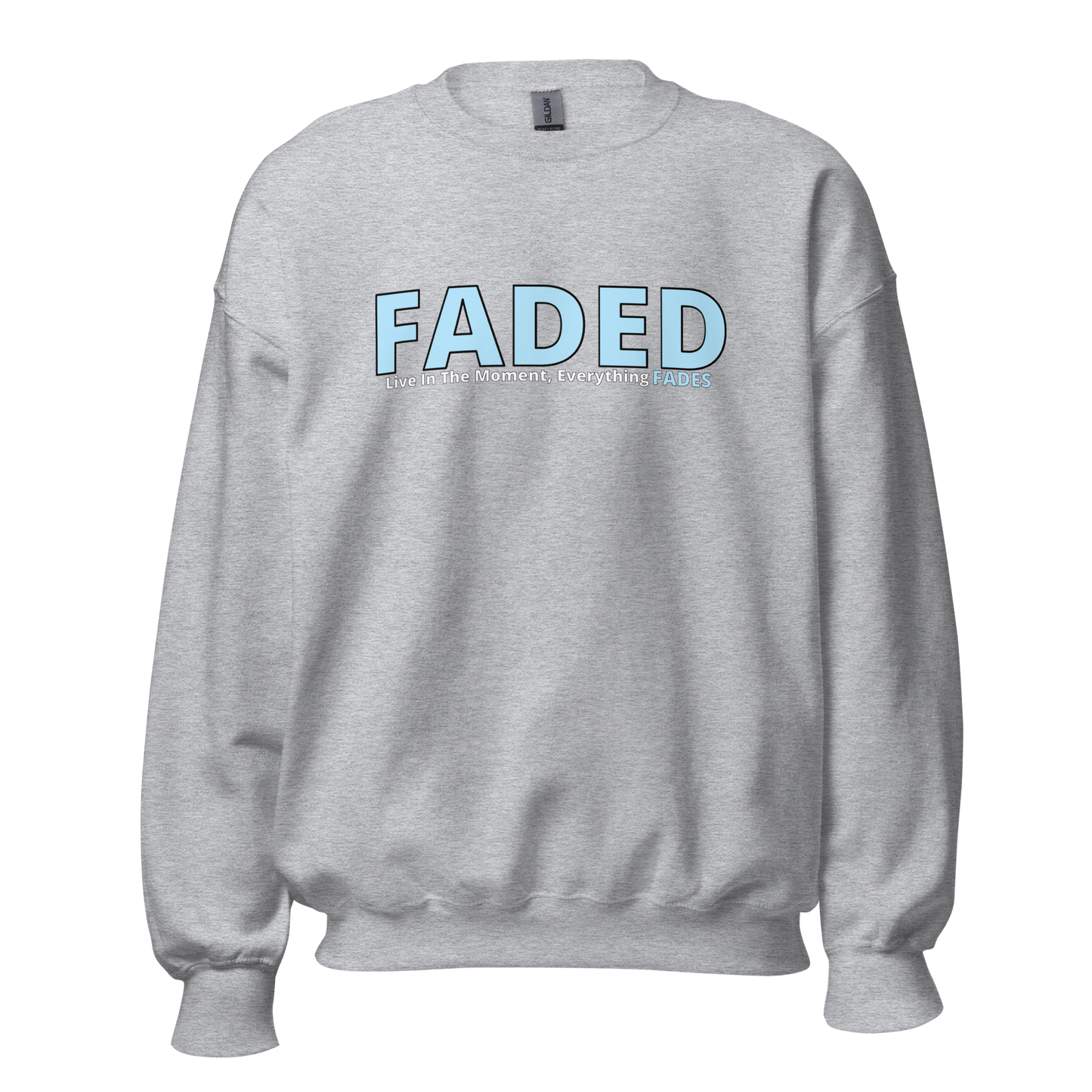 Faded (Baby Blue Logo) "Live In The Moment" Unisex Sweatshirt