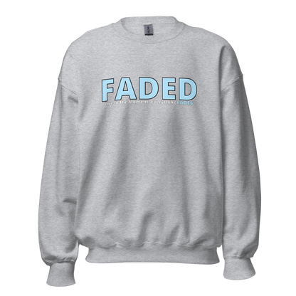 Faded (Baby Blue Logo) "Live In The Moment" Unisex Sweatshirt