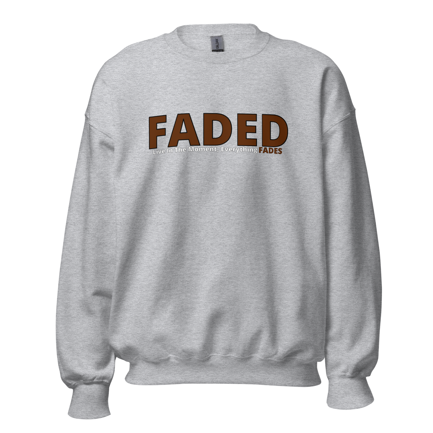 Faded (Brown Logo) "Live In The Moment" Unisex Sweatshirt