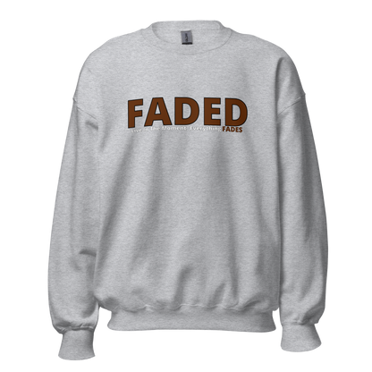 Faded (Brown Logo) "Live In The Moment" Unisex Sweatshirt