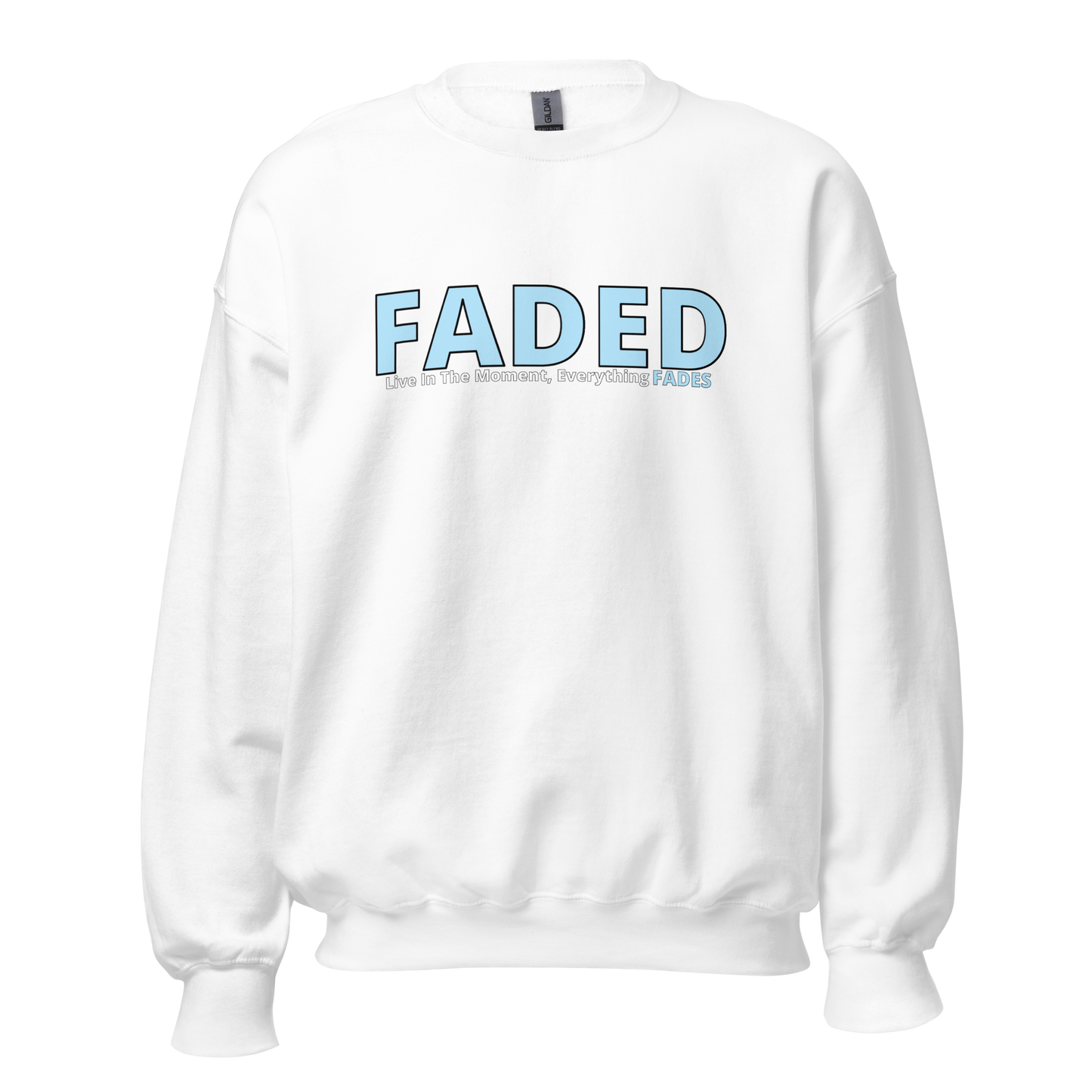 Faded (Baby Blue Logo) "Live In The Moment" Unisex Sweatshirt