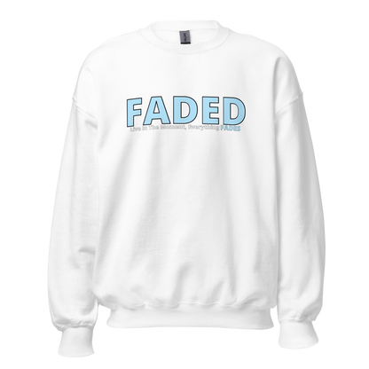 Faded (Baby Blue Logo) "Live In The Moment" Unisex Sweatshirt