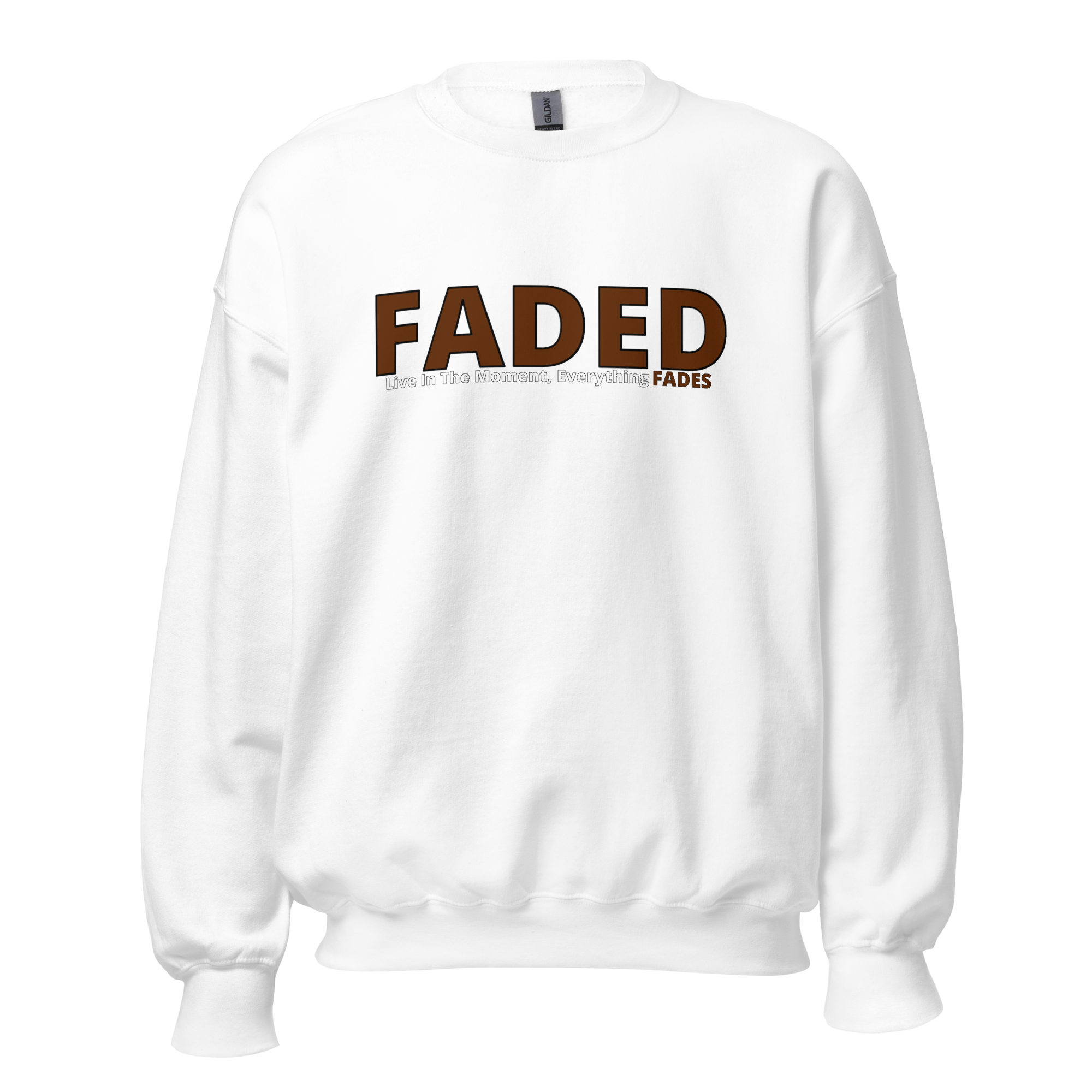 Faded (Brown Logo) "Live In The Moment" Unisex Sweatshirt