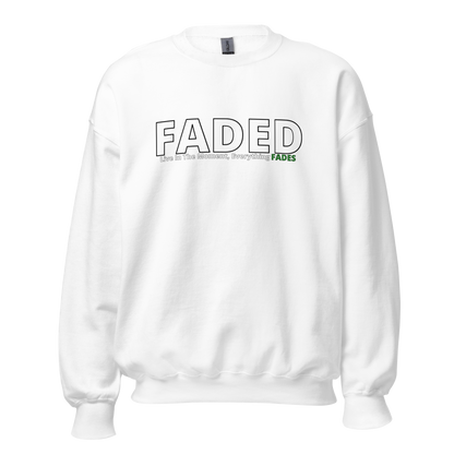 Faded (Subtle Green Logo) "Live In The Moment" Unisex Sweatshirt