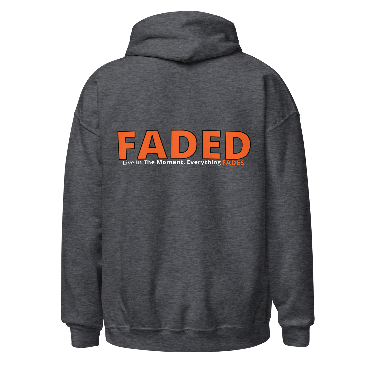 Faded (Orange Logo/Left Breast/Back Logo) "Live In The Moment" Unisex Hoodie