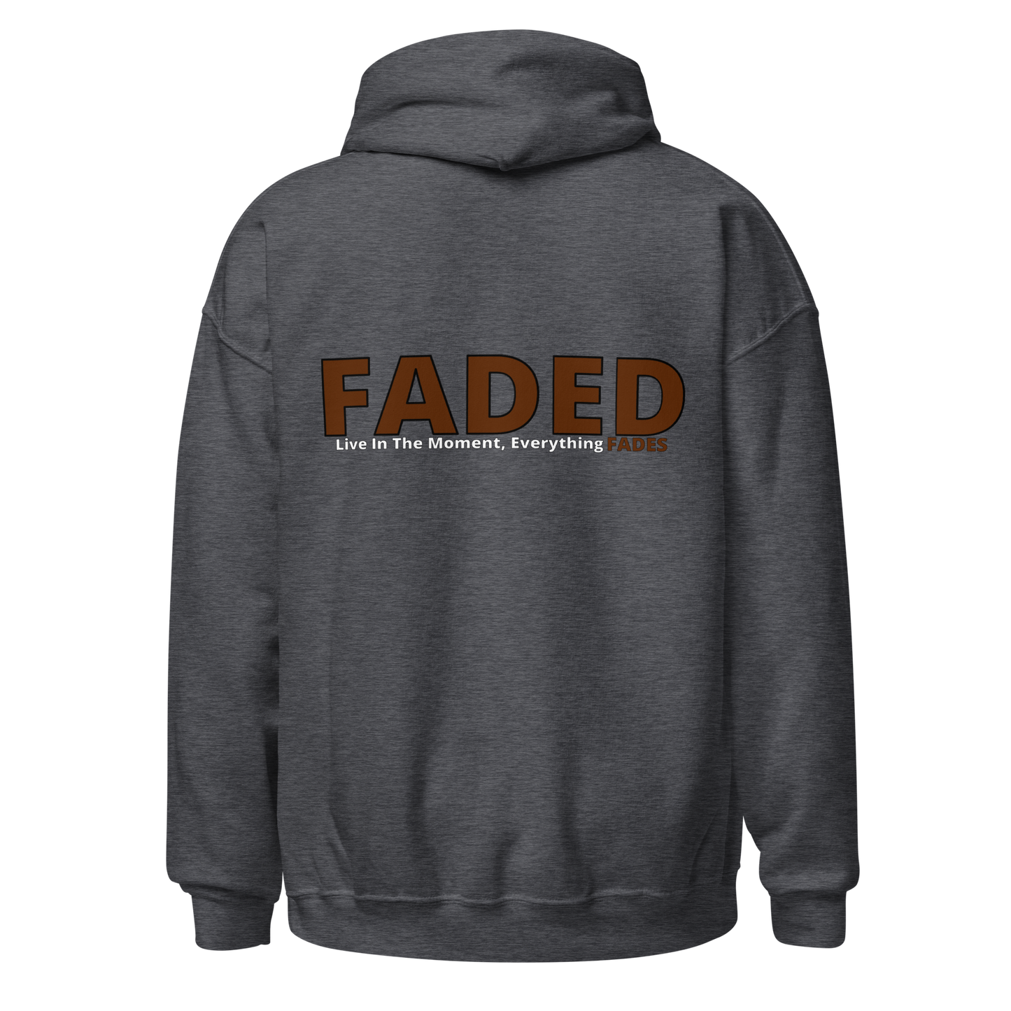 Faded (Brown Logo/Left Breast/Back Logo) "Live In The Moment" Unisex Hoodie