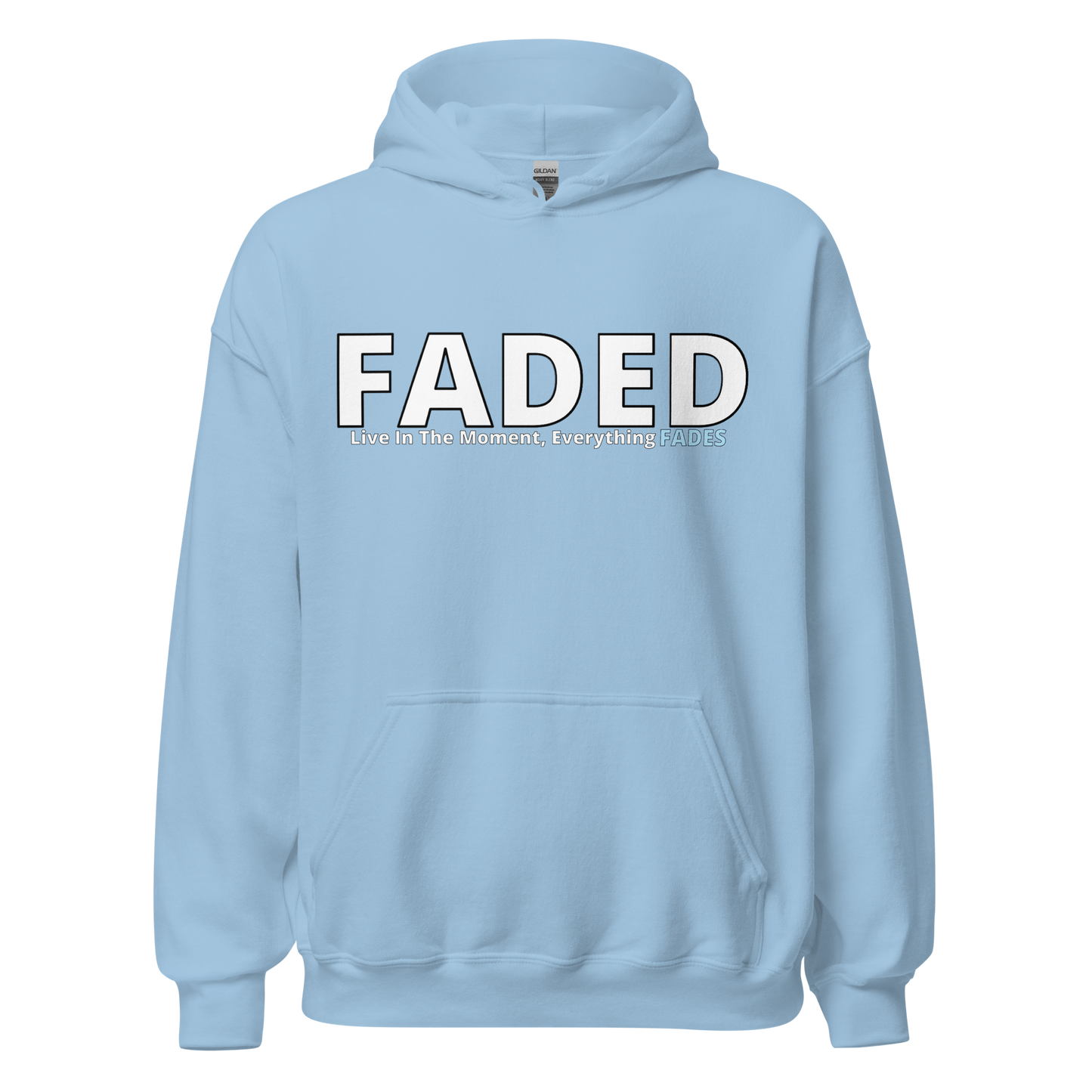 Faded (Subtle Baby Blue) "Live In The Moment" Unisex Hoodie