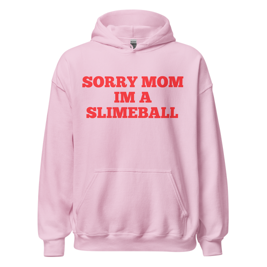 1-800-LUV-FADES "Sorry Mom Im A Slimeball" Unisex Hoodie