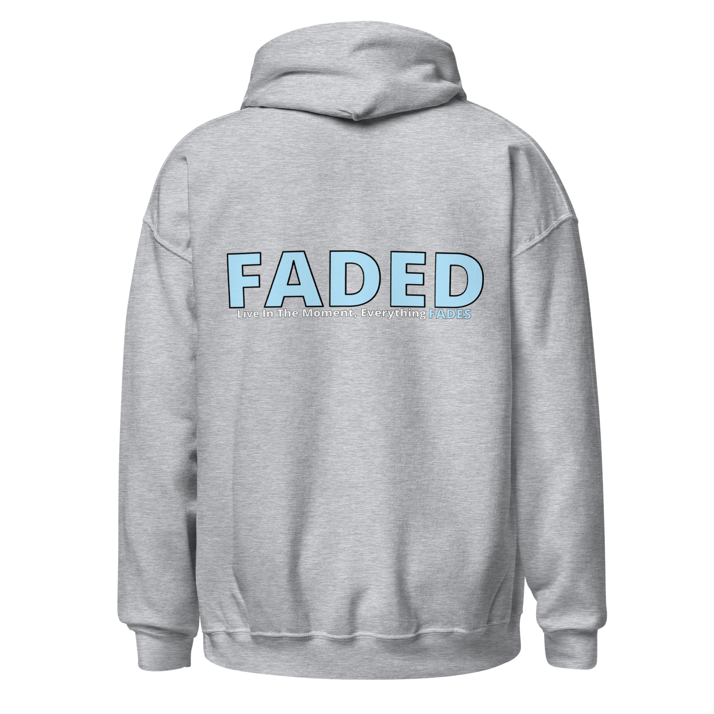 Faded (Baby Blue Logo/Left Breast/Back Logo) "Live In The Moment" Unisex Hoodie