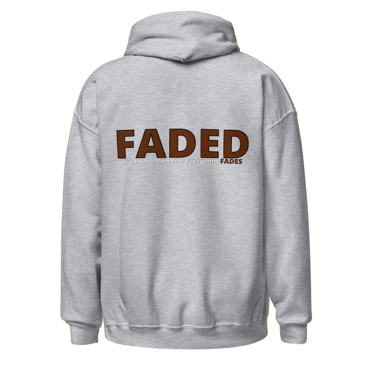 Faded (Brown Logo/Left Breast/Back Logo) "Live In The Moment" Unisex Hoodie