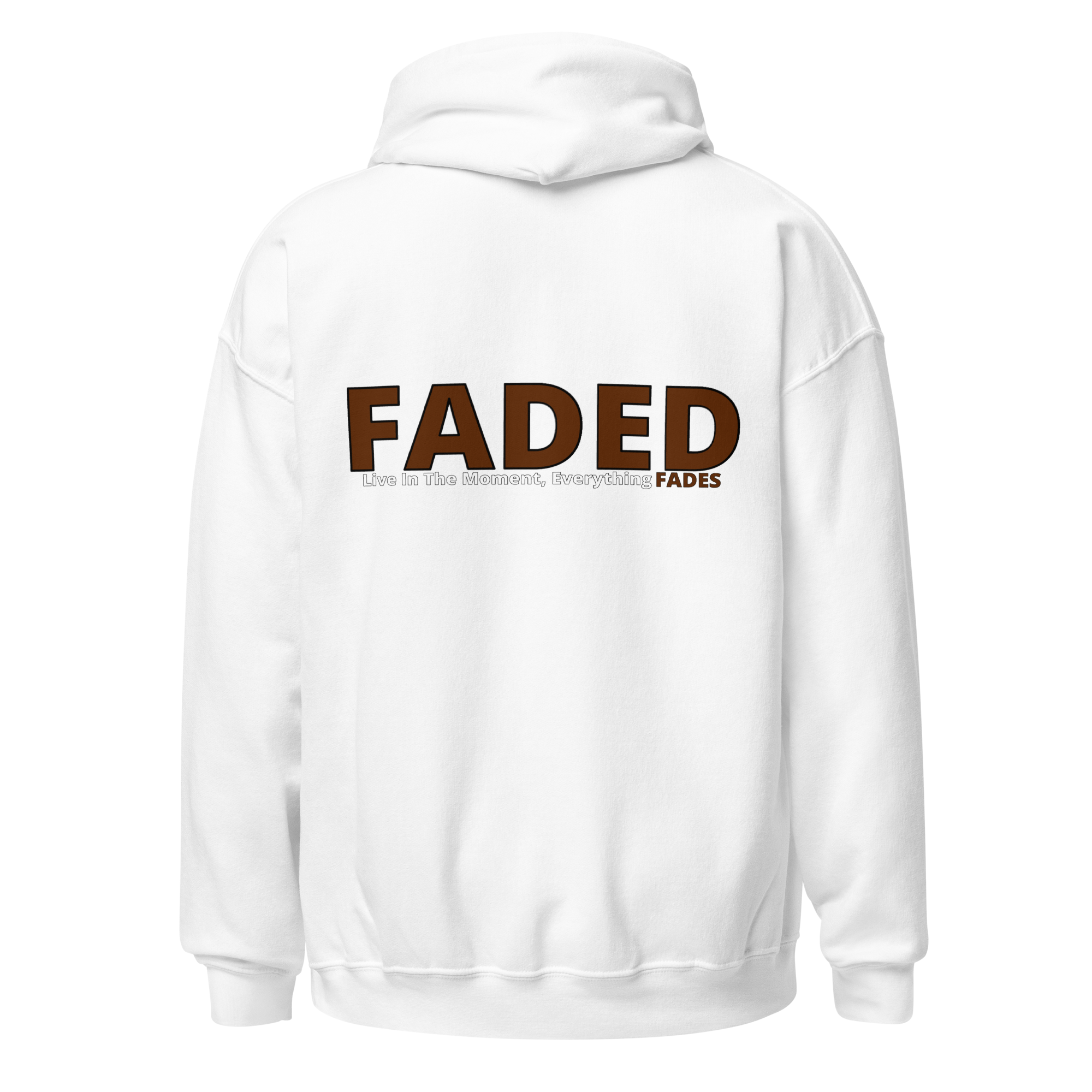 Faded (Brown Logo/Left Breast/Back Logo) "Live In The Moment" Unisex Hoodie