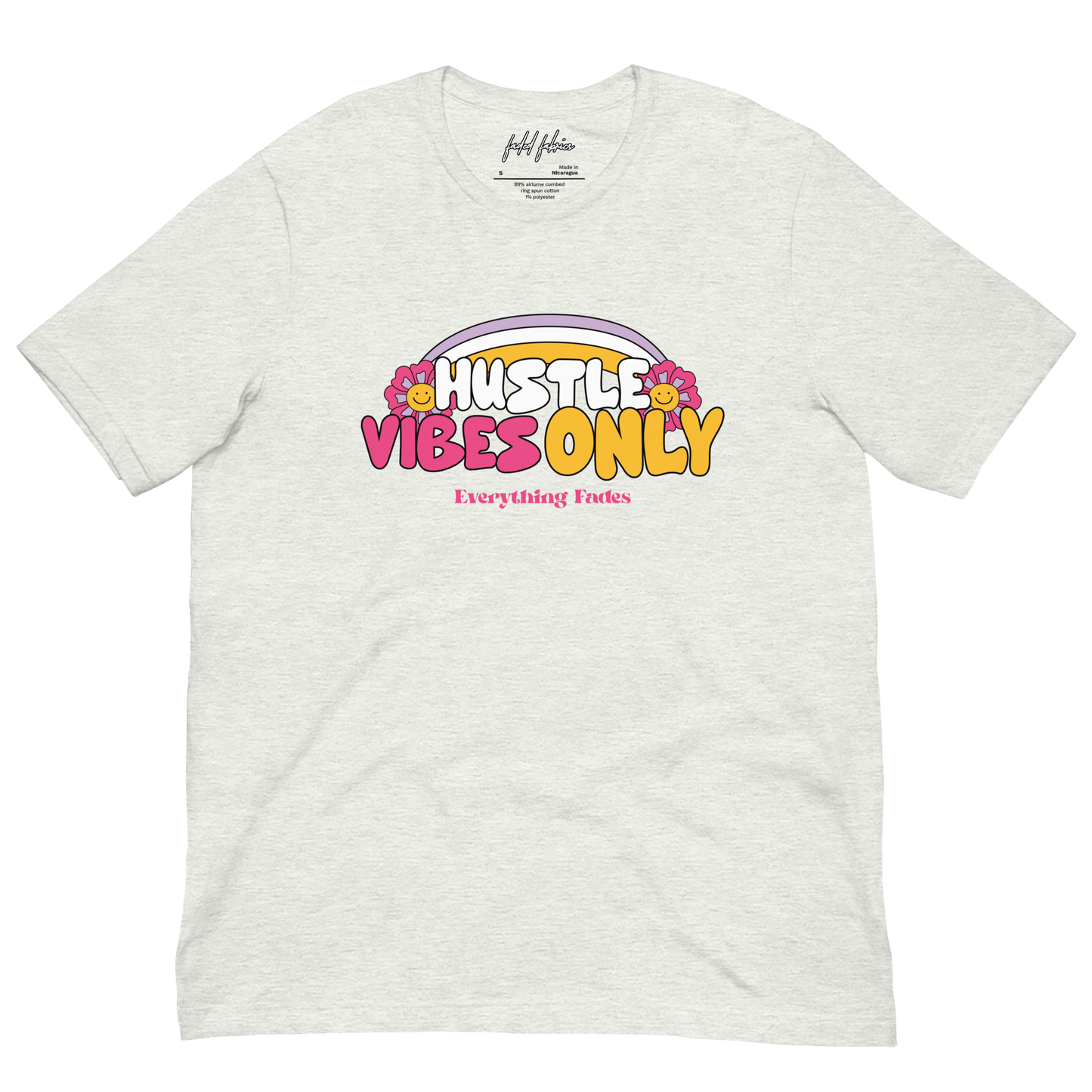 Hustle Vibes Only (Everything Fades) Unisex T-Shirt