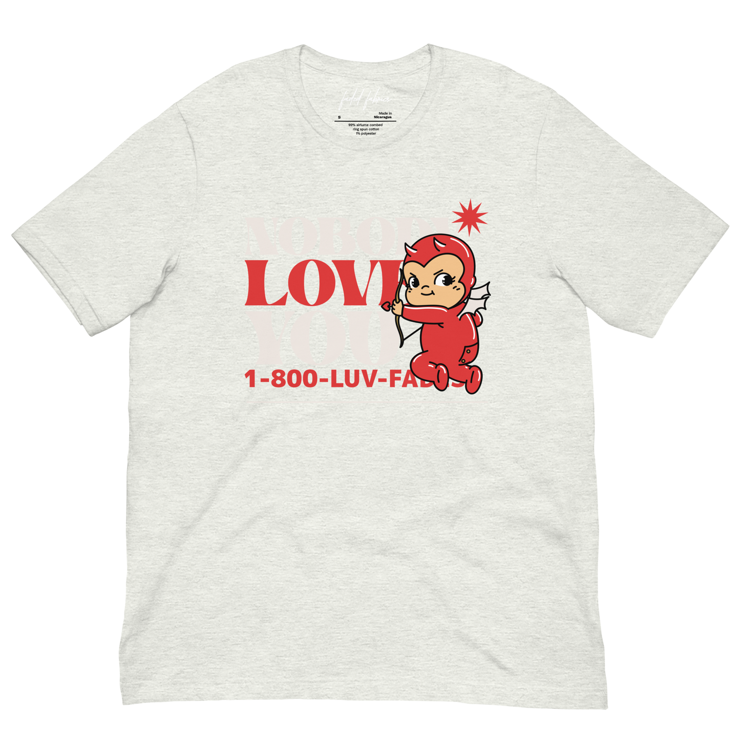 1-800-LUV-FADES "Nobody Loves You" Unisex T-Shirt