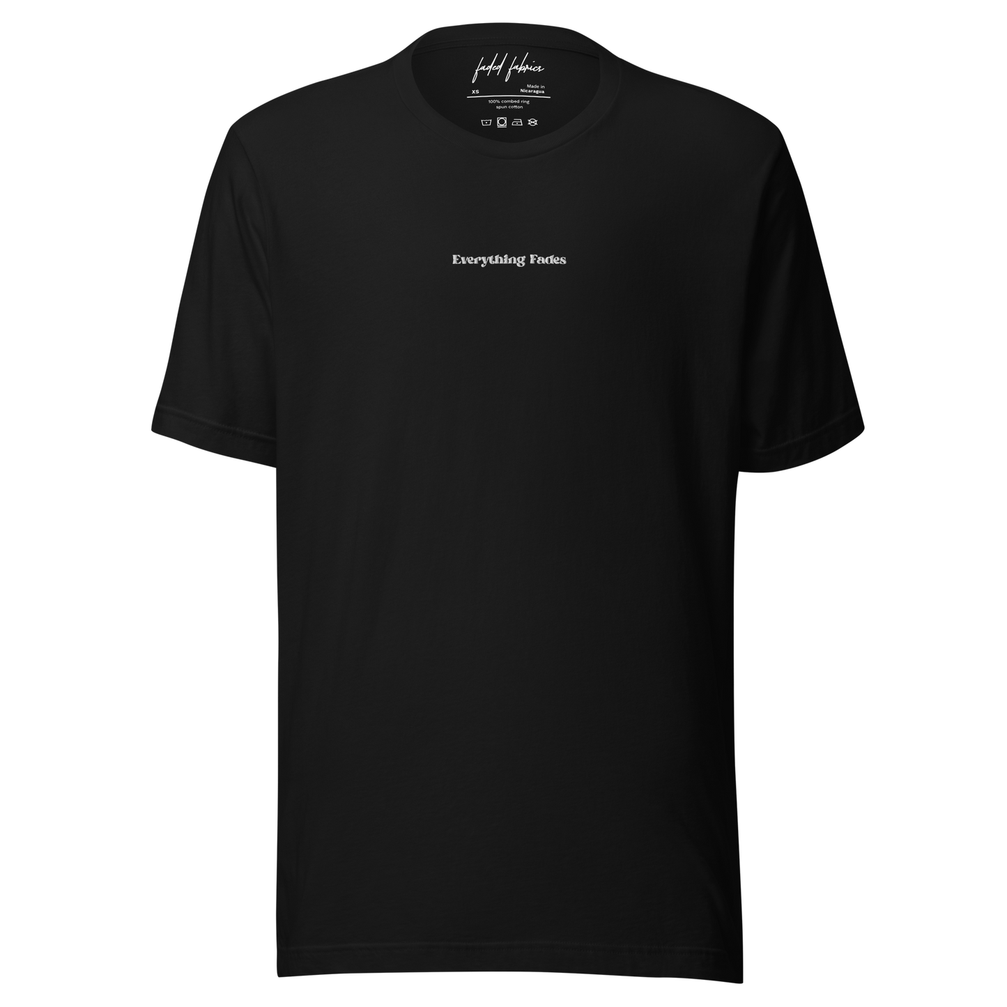 "Everything Fades" Embroidered Center Chest Unisex T-Shirt