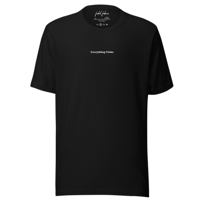 "Everything Fades" Embroidered Center Chest Unisex T-Shirt