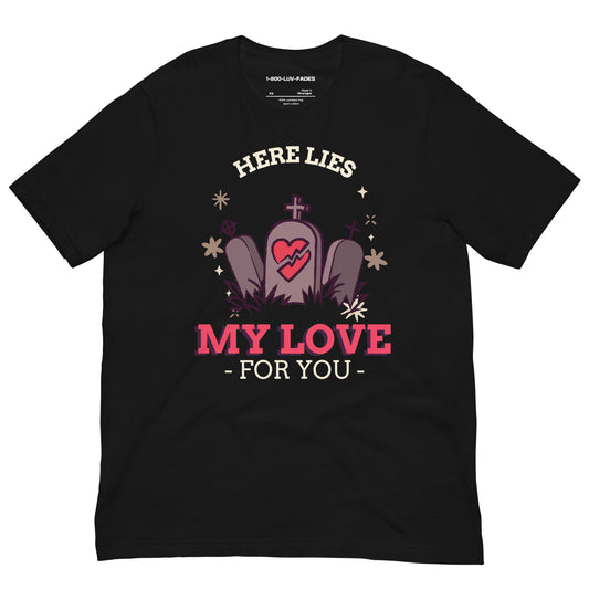 1-800-LUV-FADES "Love Cemetery" Unisex T-Shirt