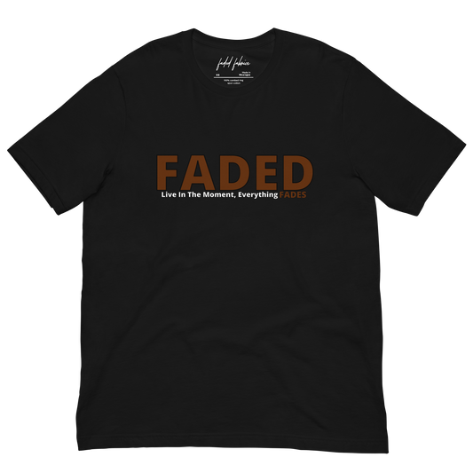 Faded (Brown Logo) "Live In The Moment" Unisex T-Shirt