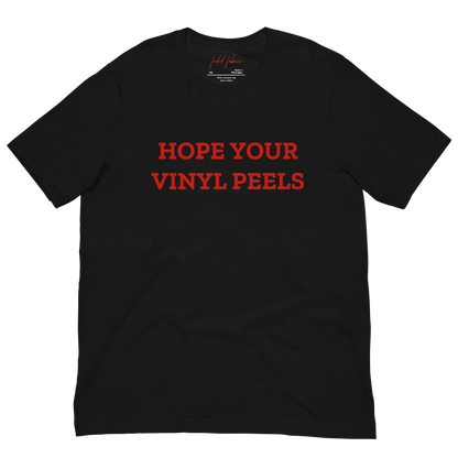 Hope Your Vinyl Peels Unisex T-Shirt