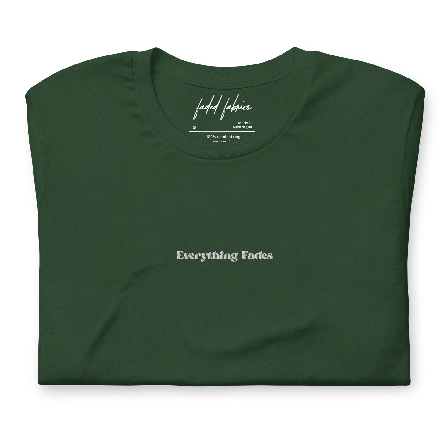 "Everything Fades" Embroidered Center Chest Unisex T-Shirt