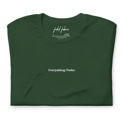 "Everything Fades" Embroidered Center Chest Unisex T-Shirt