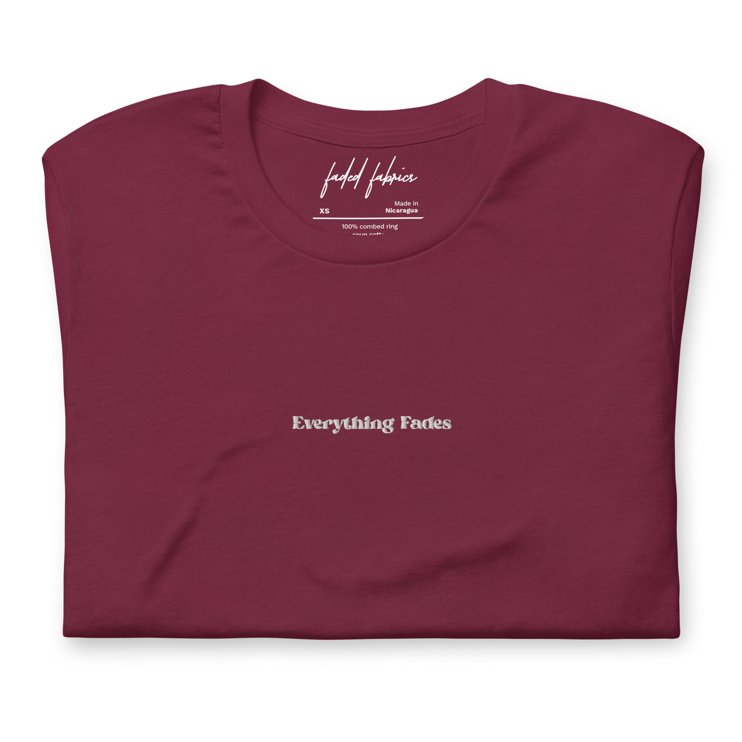 "Everything Fades" Embroidered Center Chest Unisex T-Shirt