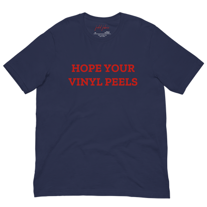 Hope Your Vinyl Peels Unisex T-Shirt