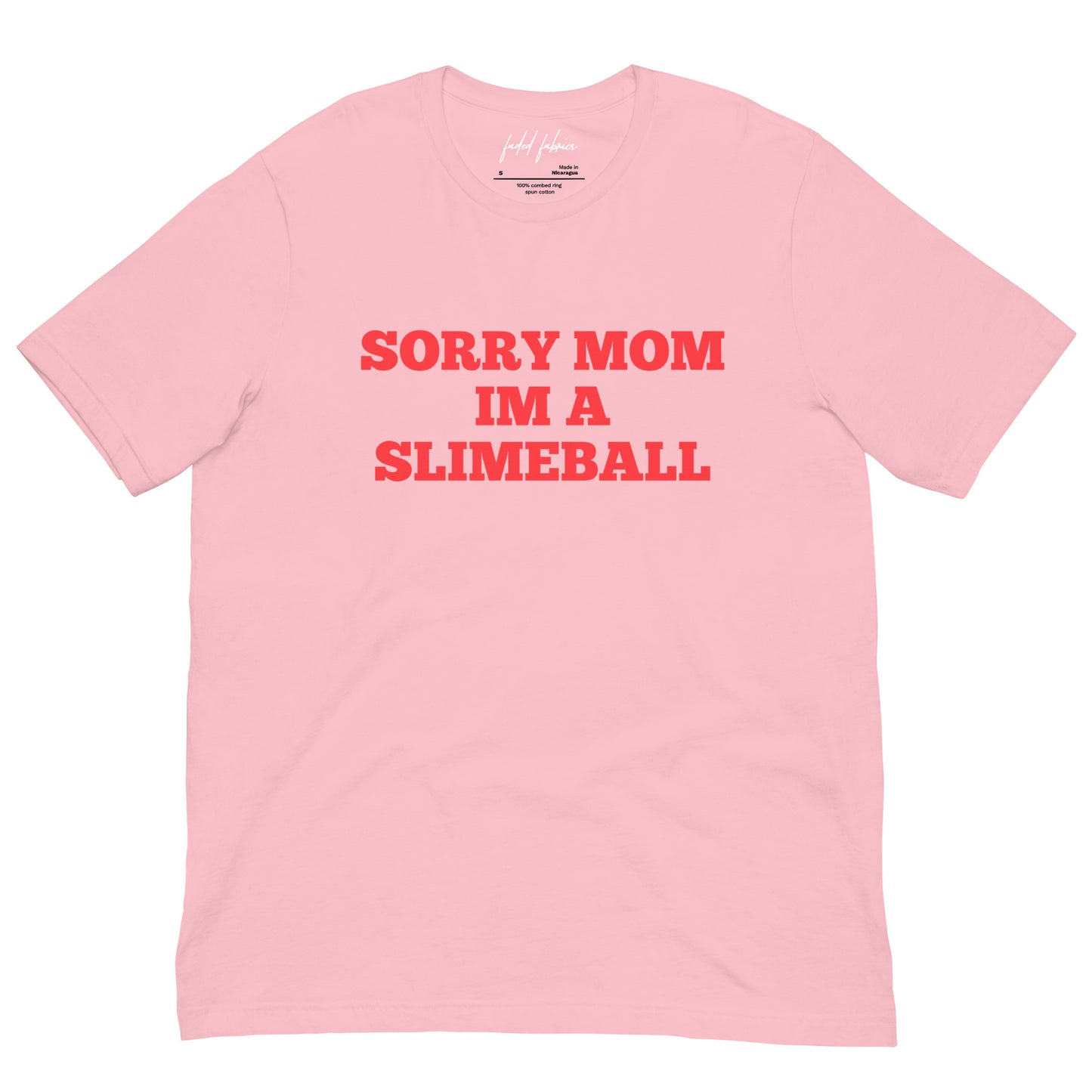 1-800-LUV-FADES "Sorry Mom Im A Slimeball" Unisex T-Shirt