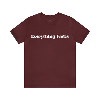 Everything Fades Unisex Jersey T-Shirt