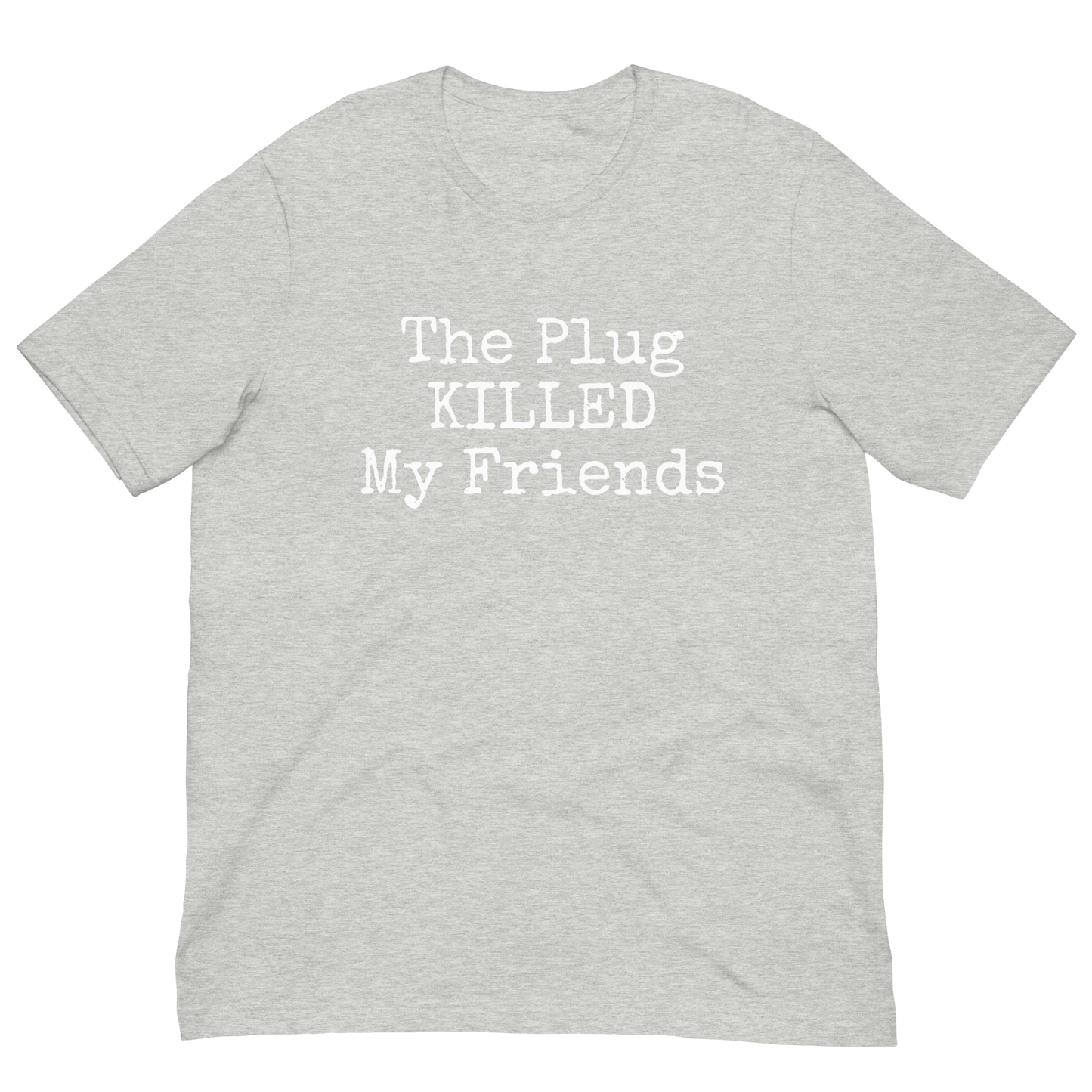 The Plug Killed My Friends Anti Fentanyl T-Shirt