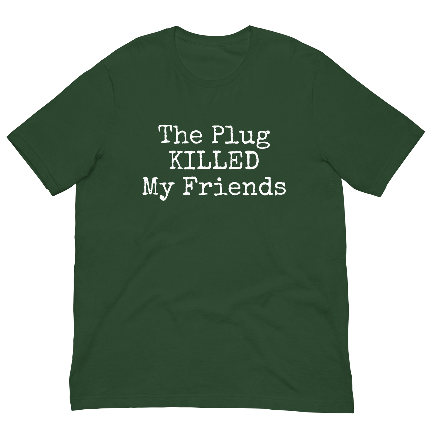 The Plug Killed My Friends Anti Fentanyl T-Shirt